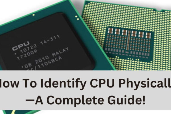 How To Identify CPU Physically