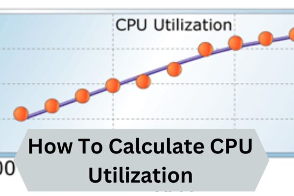 How To Calculate CPU Utilization — A Complete Guide!