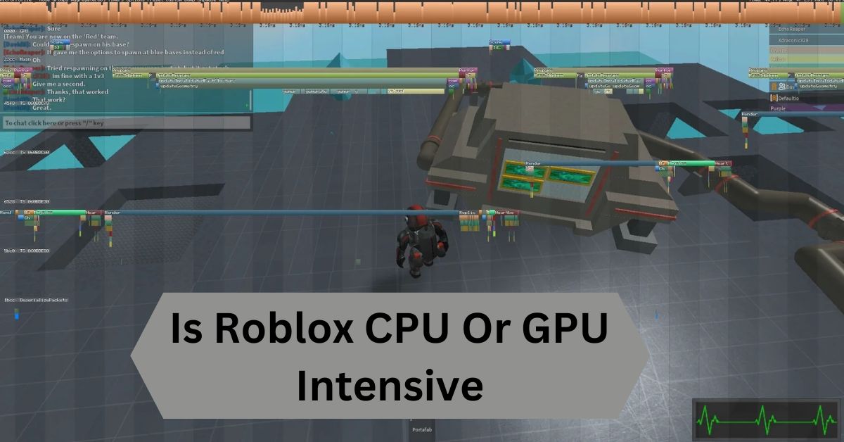 Is Roblox CPU Or GPU Intensive—A Complete Guide!