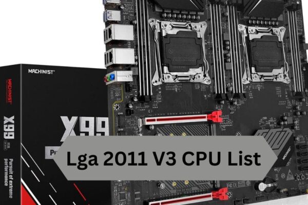 Lga 2011 V3 CPU List—A Complete Guide!