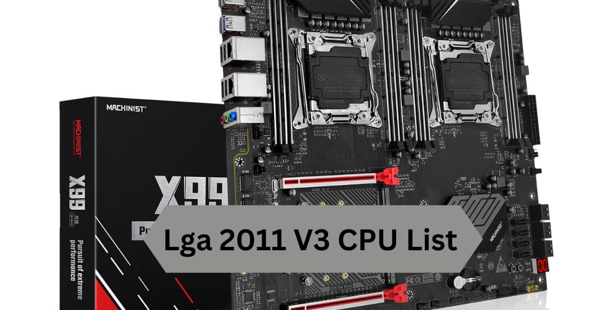 Lga 2011 V3 CPU List—A Complete Guide!