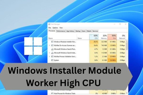 Windows Installer Module Worker High CPU — A Complete Guide!