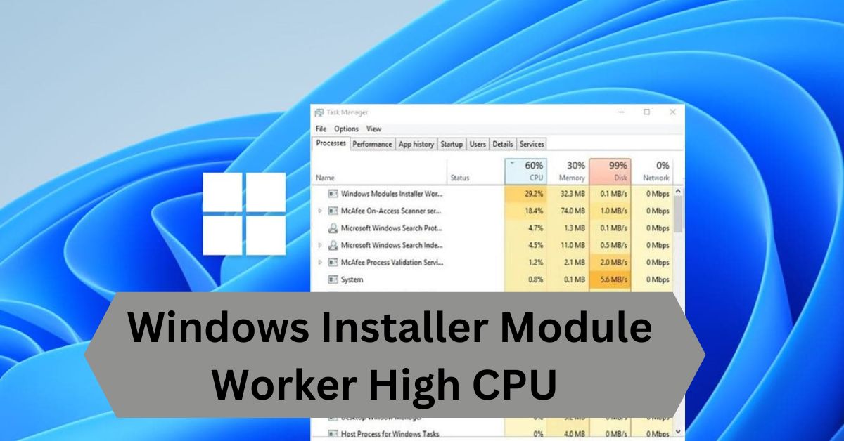 Windows Installer Module Worker High CPU — A Complete Guide!