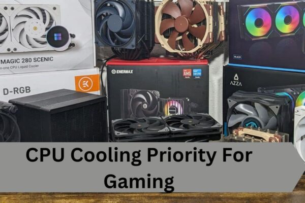 CPU Cooling Priority For Gaming—A Complete Guide!