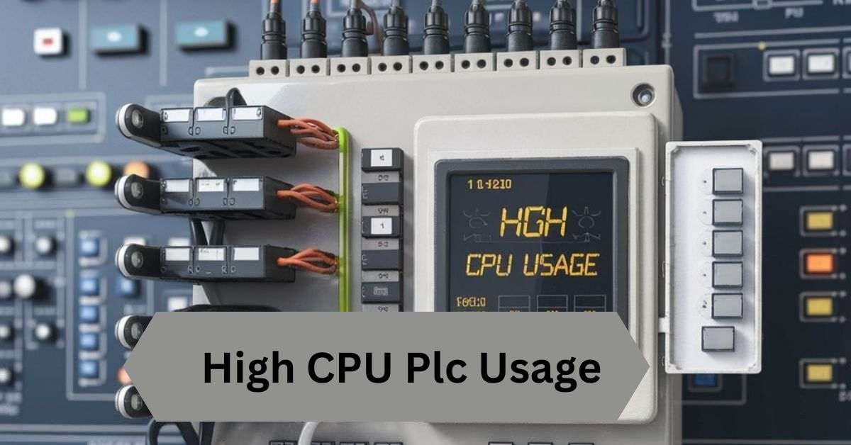 High CPU Plc Usage—A Complete Guide!