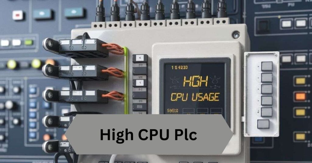 High CPU Plc—A Complete Guide!