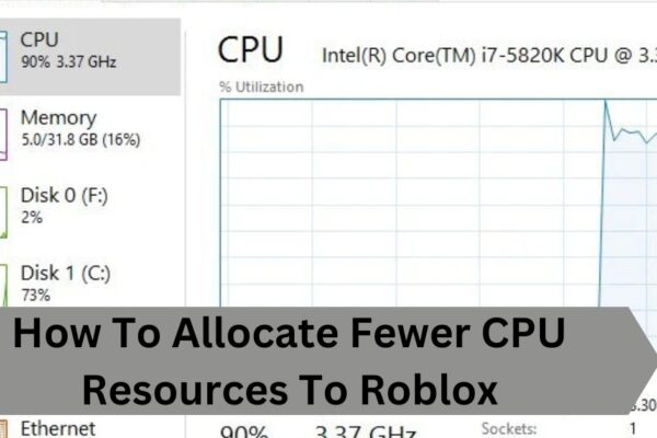 How To Allocate Fewer CPU Resources To Roblox—A Complete Guide!