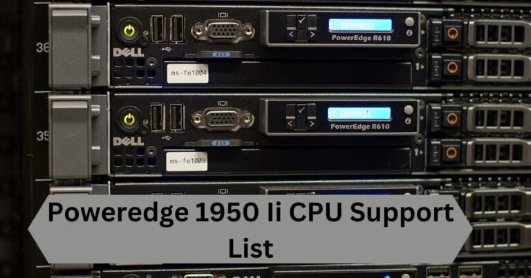 Poweredge 1950 Ii CPU Support List—A Complete Guide!