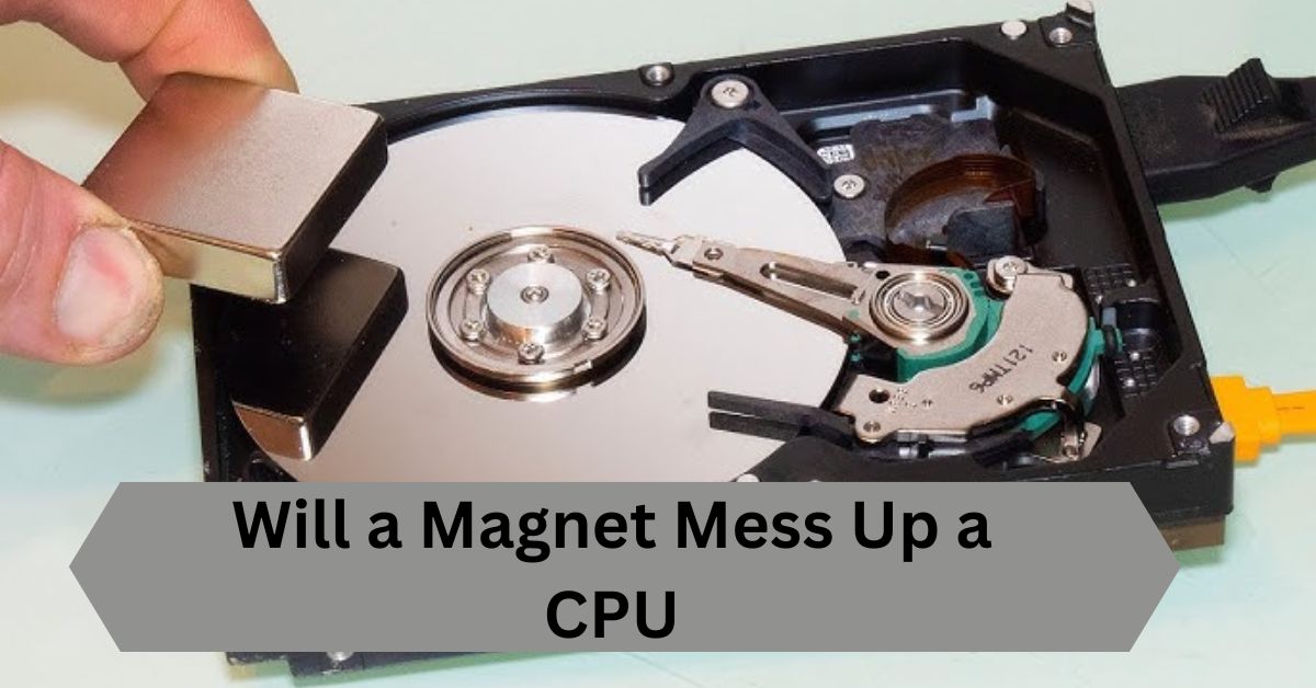 Will a Magnet Mess Up a CPU—A Complete Guide!