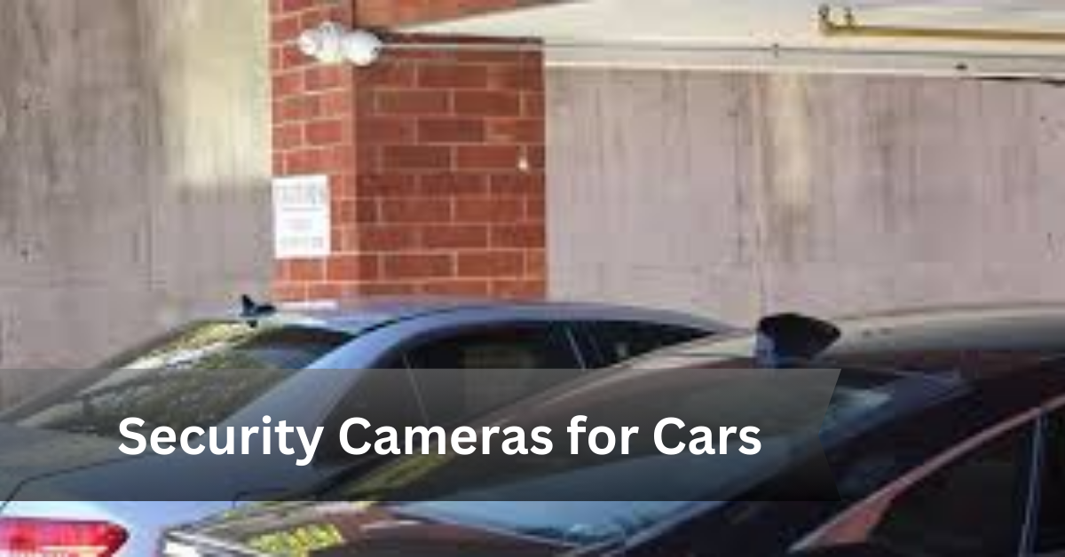 Security Cameras for Cars