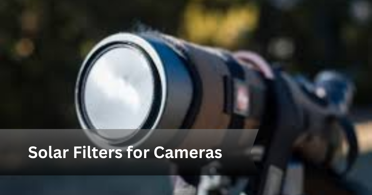 Solar Filters for Cameras