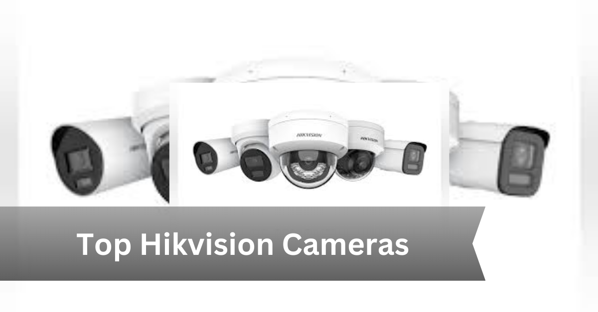 Top Hikvision Camera