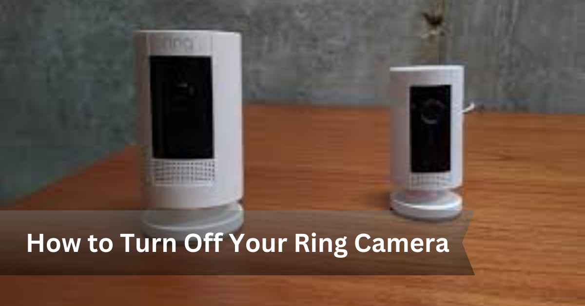 How to Turn Off Your Ring Camera
