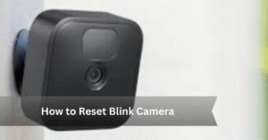How to Reset Blink Camera