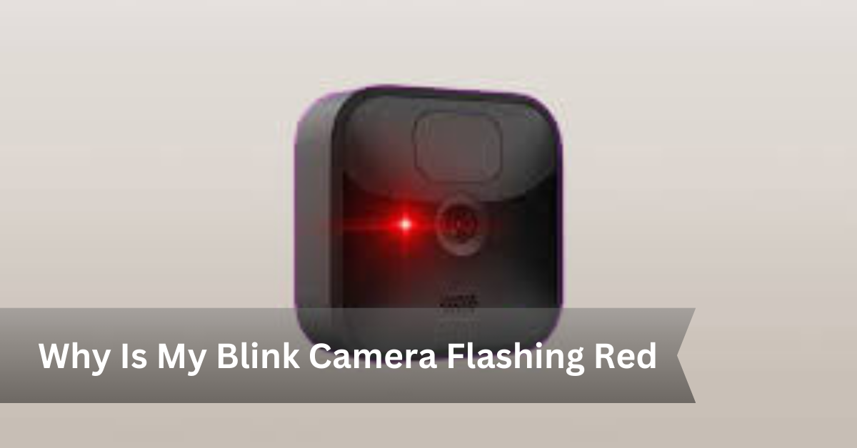 Why Is My Blink Camera Flashing Red